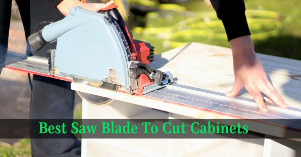Best Saw Blade To Cut Cabinets