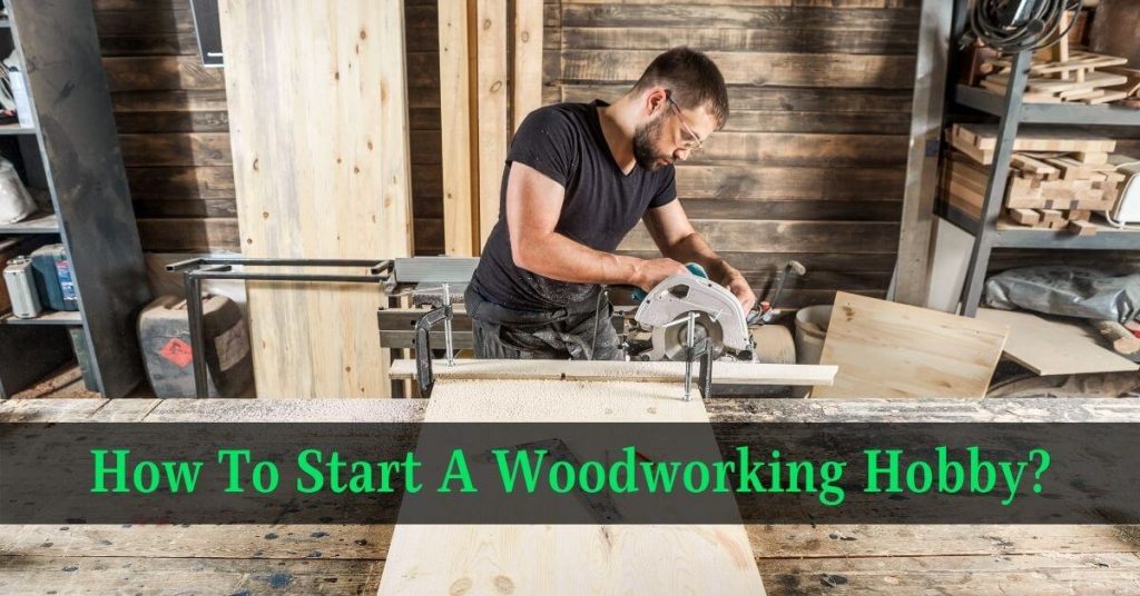 How To Start A Woodworking Hobby