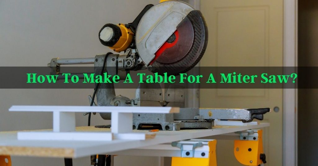 How To Make A Table For A Miter Saw